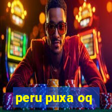 peru puxa oq